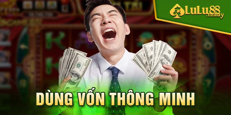 Hãy sử dụng vốn thông minh 