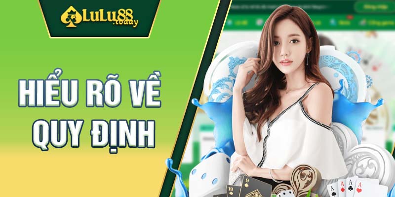 Hiểu rõ vè quy định, điều kiện giúp anh em chiến game mượt mà hơn