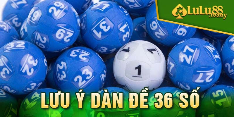 Một số lưu ý khi chơi dàn đề 36 con để đạt được hiệu quả tốt nhất