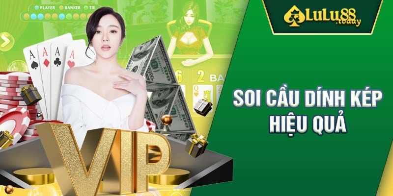 Cách soi cầu dính kép mang lại hiệu quả tốt